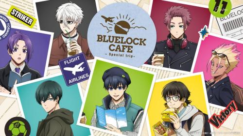 「BLUE LOCK CAFE SPECIAL TRIP」