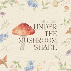 ミュージカル「Under The Mushroom Shade」ライブ盤配信開始＆再演決定